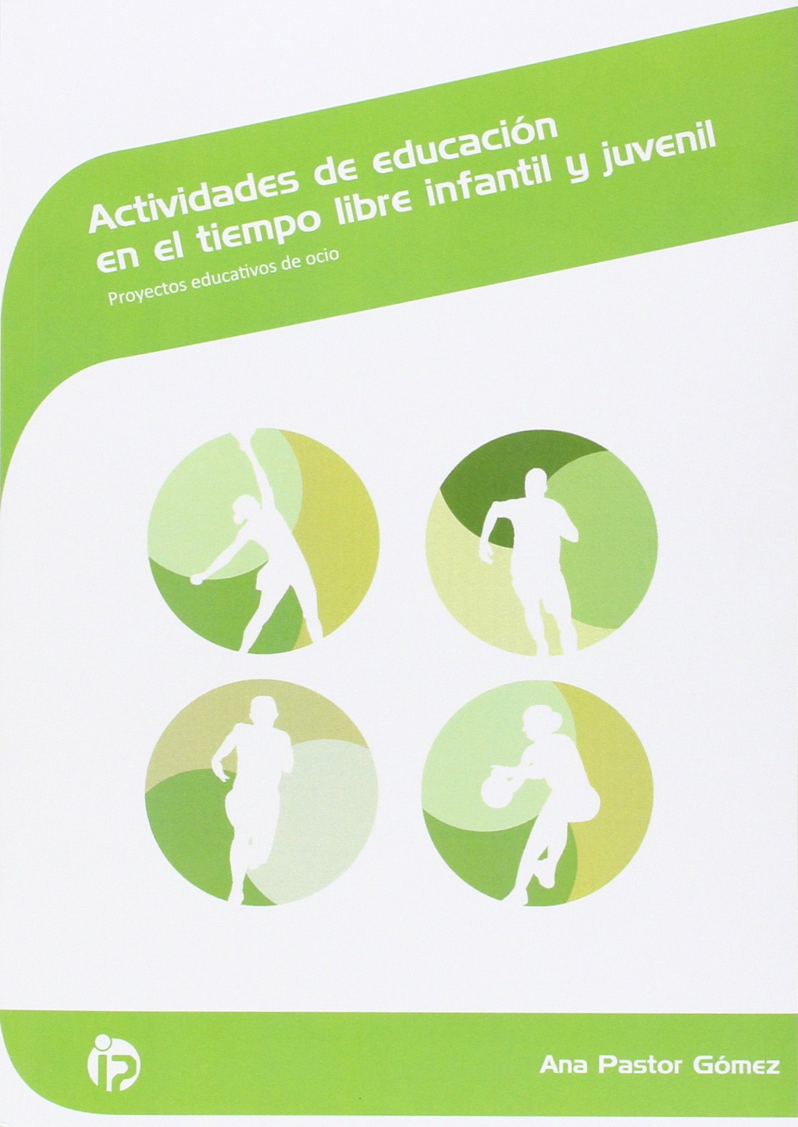 Actividades de educación en el tiempo libre infantil y juvenil: Proyectos educativos de ocio book