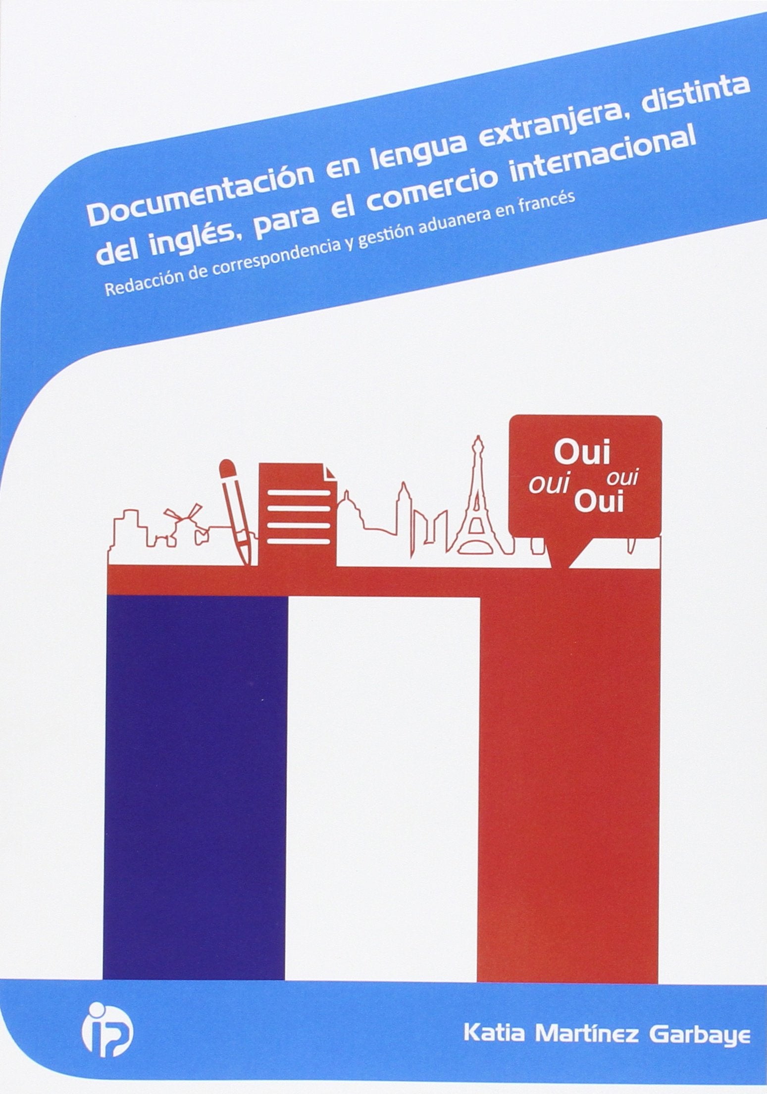 Documentación en lengua extranjera, distinta del inglés, para el comercio internacional: Redacción de correspondencia y gestión aduanera en francés book