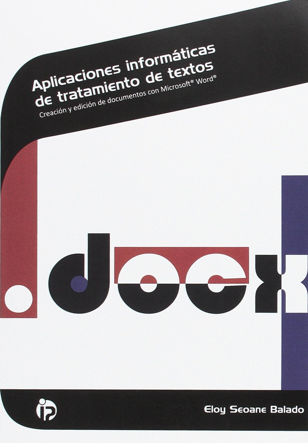 Aplicaciones informáticas de tratamiento de textos: Creación y edición de documentos con Microsoft Word book