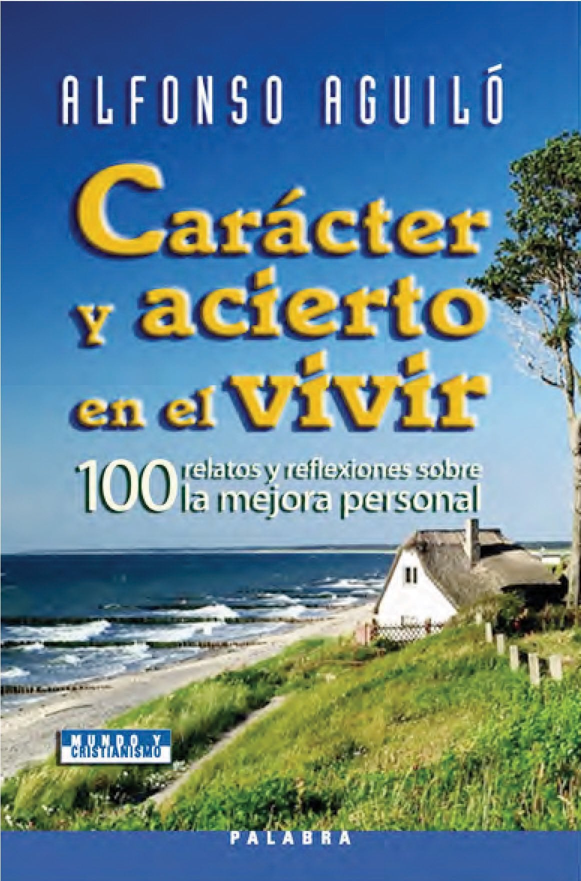 Aguiló Pastrana, A: Carácter y acierto en el vivir : 100 rel Philosophy