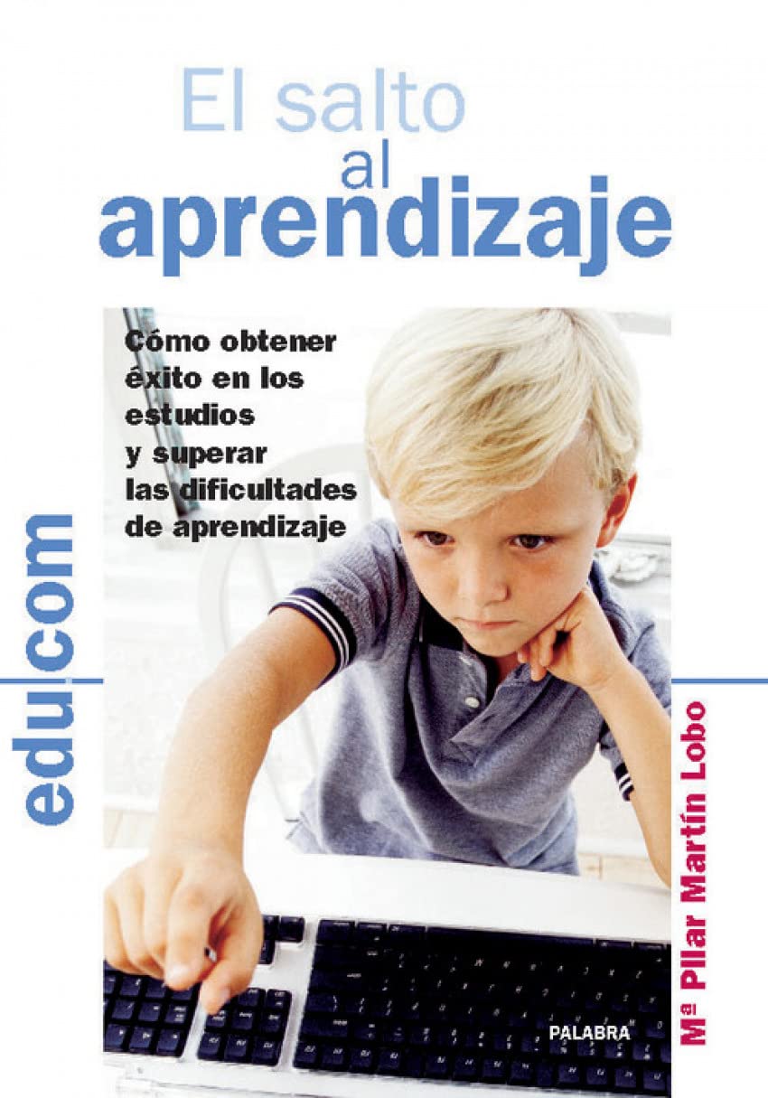 El salto al aprendizaje : cómo obtener éxito en los estudios y superar las dificultades de aprendizaje (Edu.com) Books
