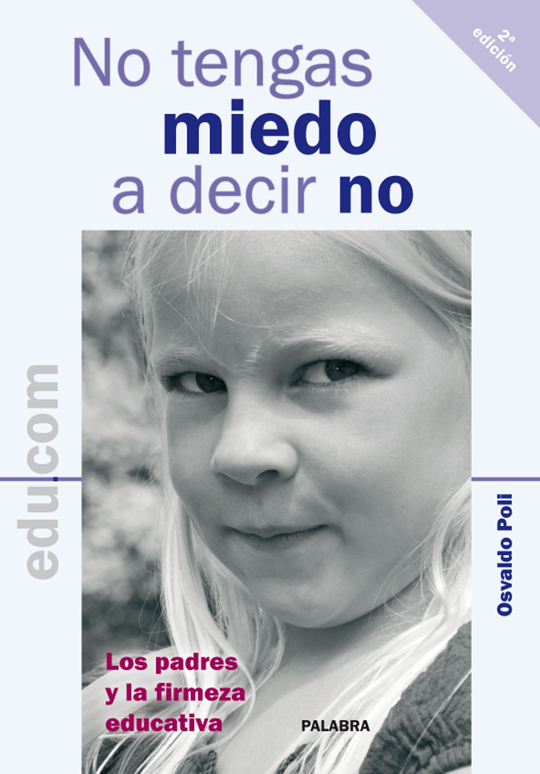 No tengas miedo a decir no : los padres y la firmeza educativa (Edu.com) Psychology