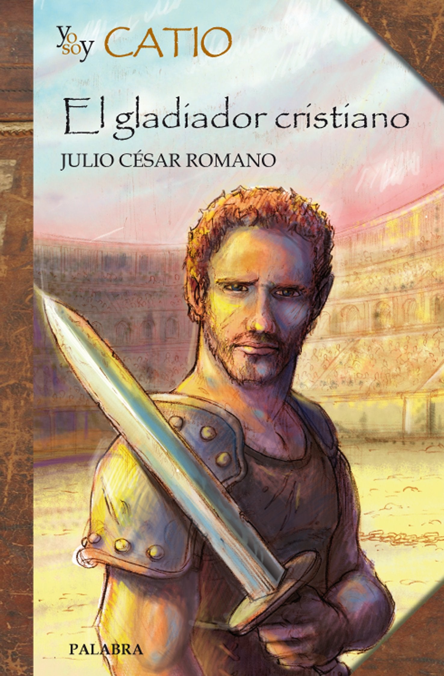 Yo soy Catio : el gladiador cristiano (Biografías juveniles) Learning & Reference