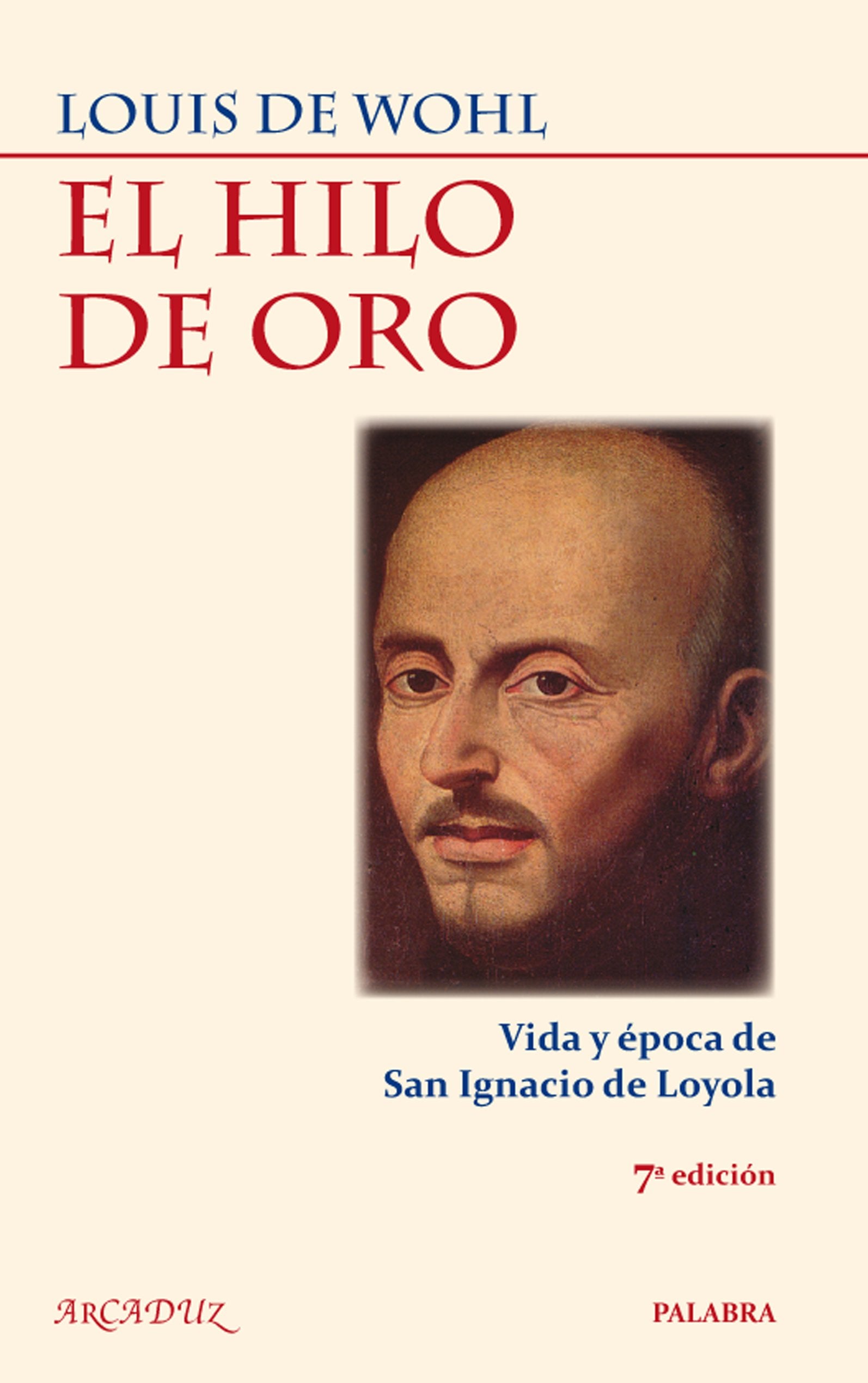 El hilo de oro: Vida y época de San Ignacio de Loyola book
