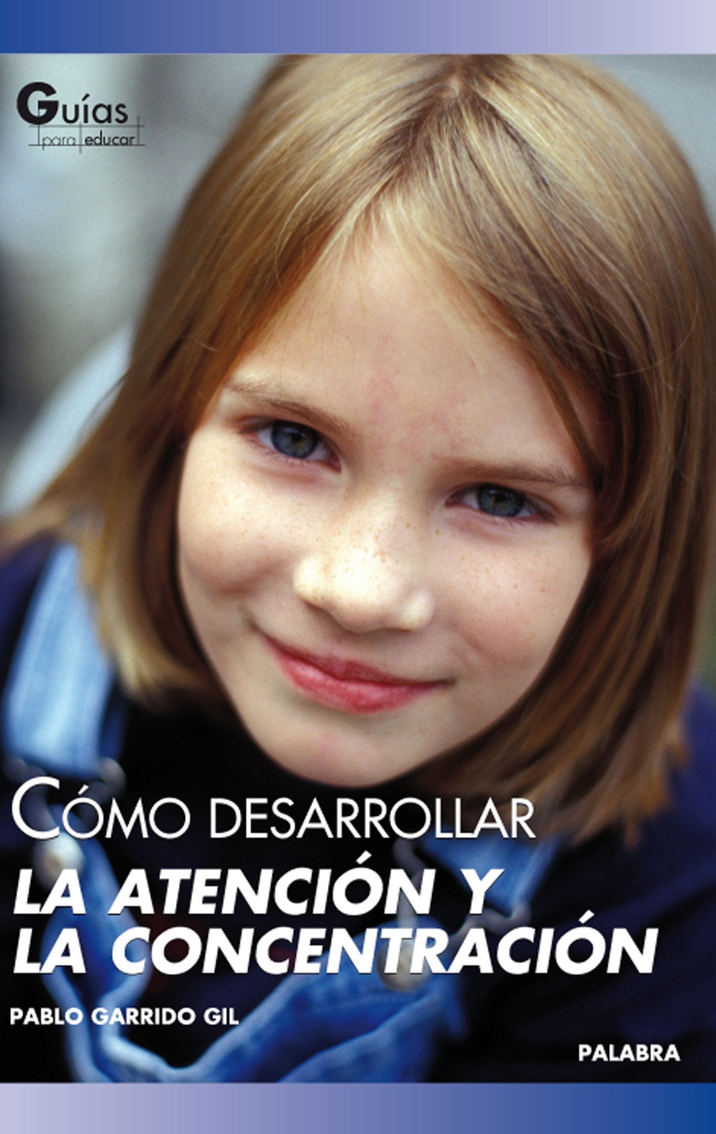 Cómo desarrollar la atención y la concentración (Guías para educar) Books