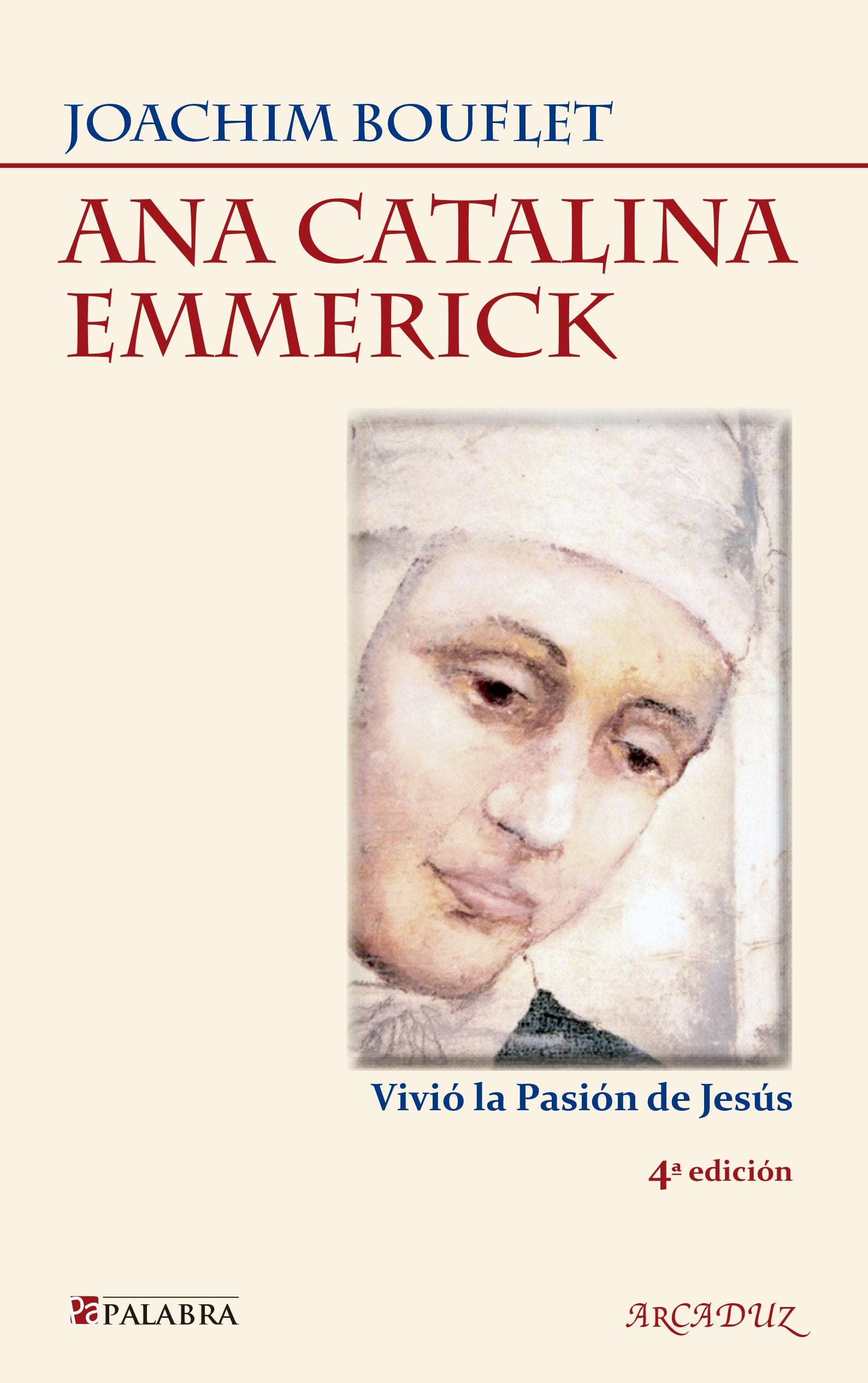Ana Catalina Emmerick : vivió la Pasión de Jesús book