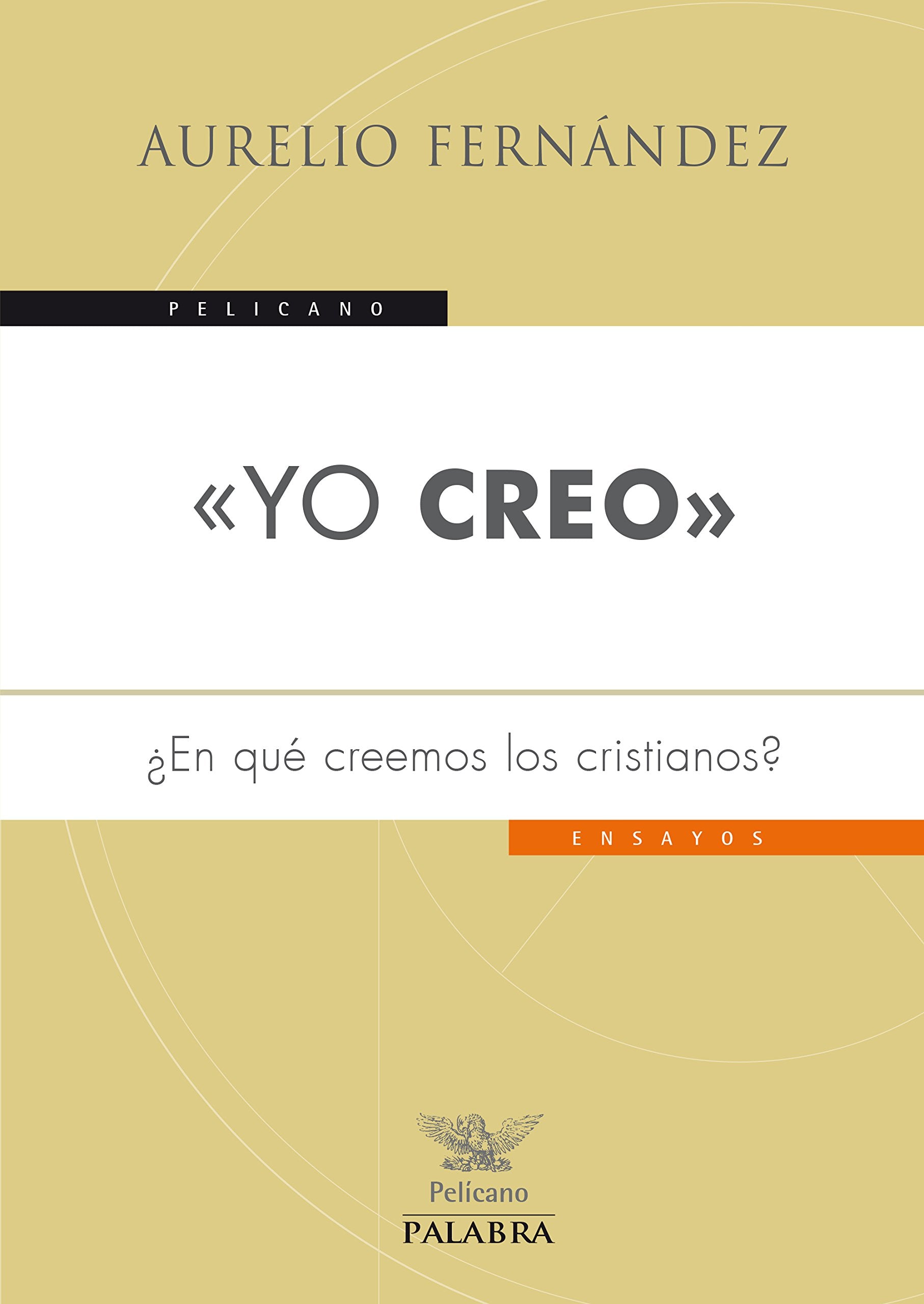 «Yo creo» : ¿en qué creemos los cristianos? (Pelícano) Books