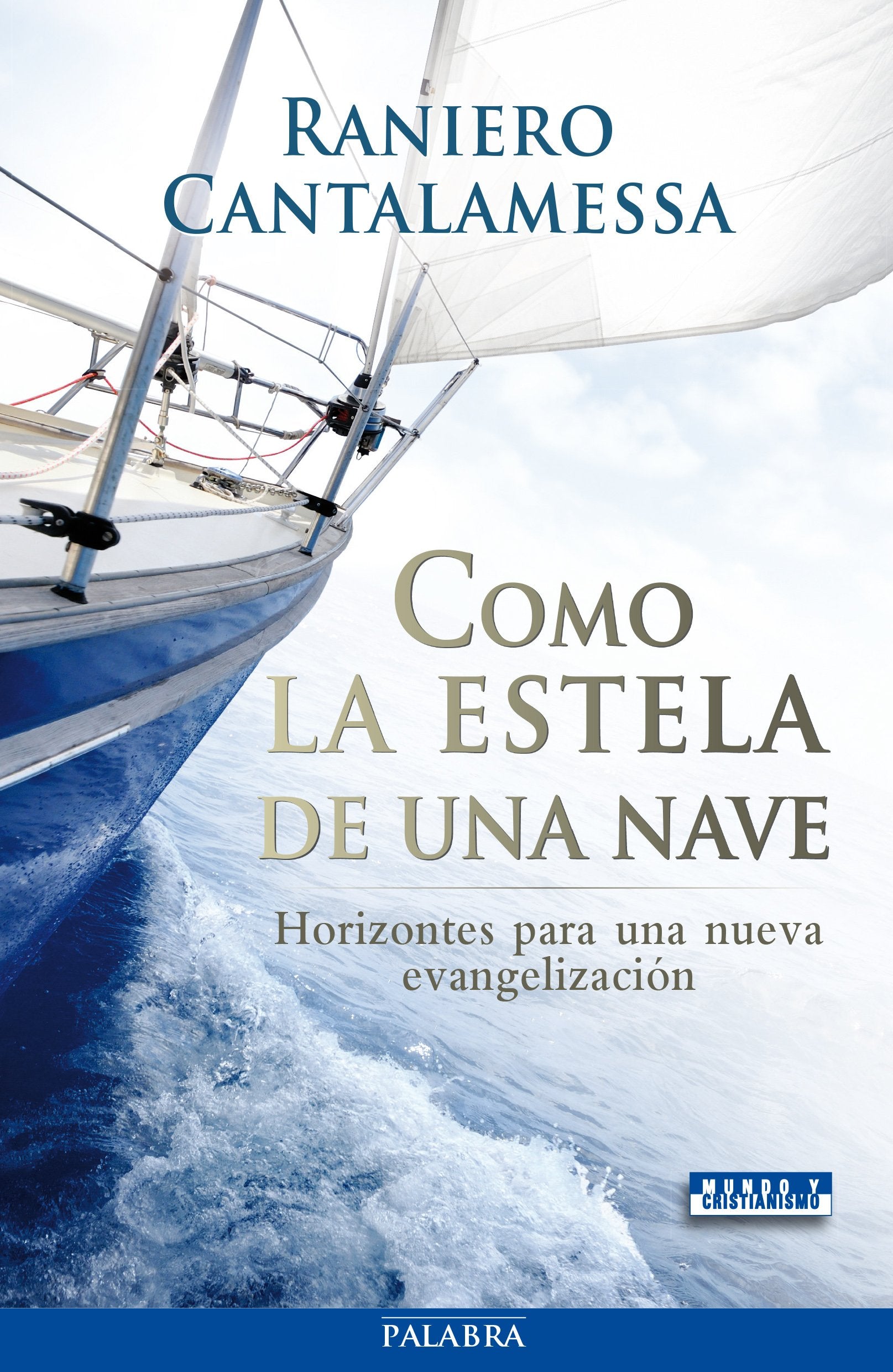 Como la estela de una nave : horizontes para una nueva evangelización (Mundo y cristianismo) Learning & Reference