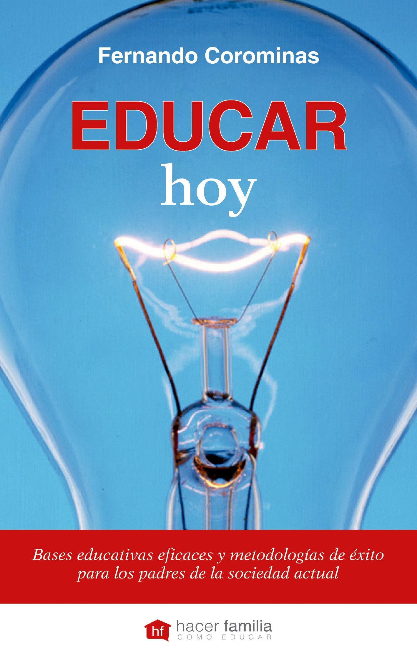 Educar hoy: Bases educativas eficaces y metodologías de éxito para los padres de la sociedad actual book
