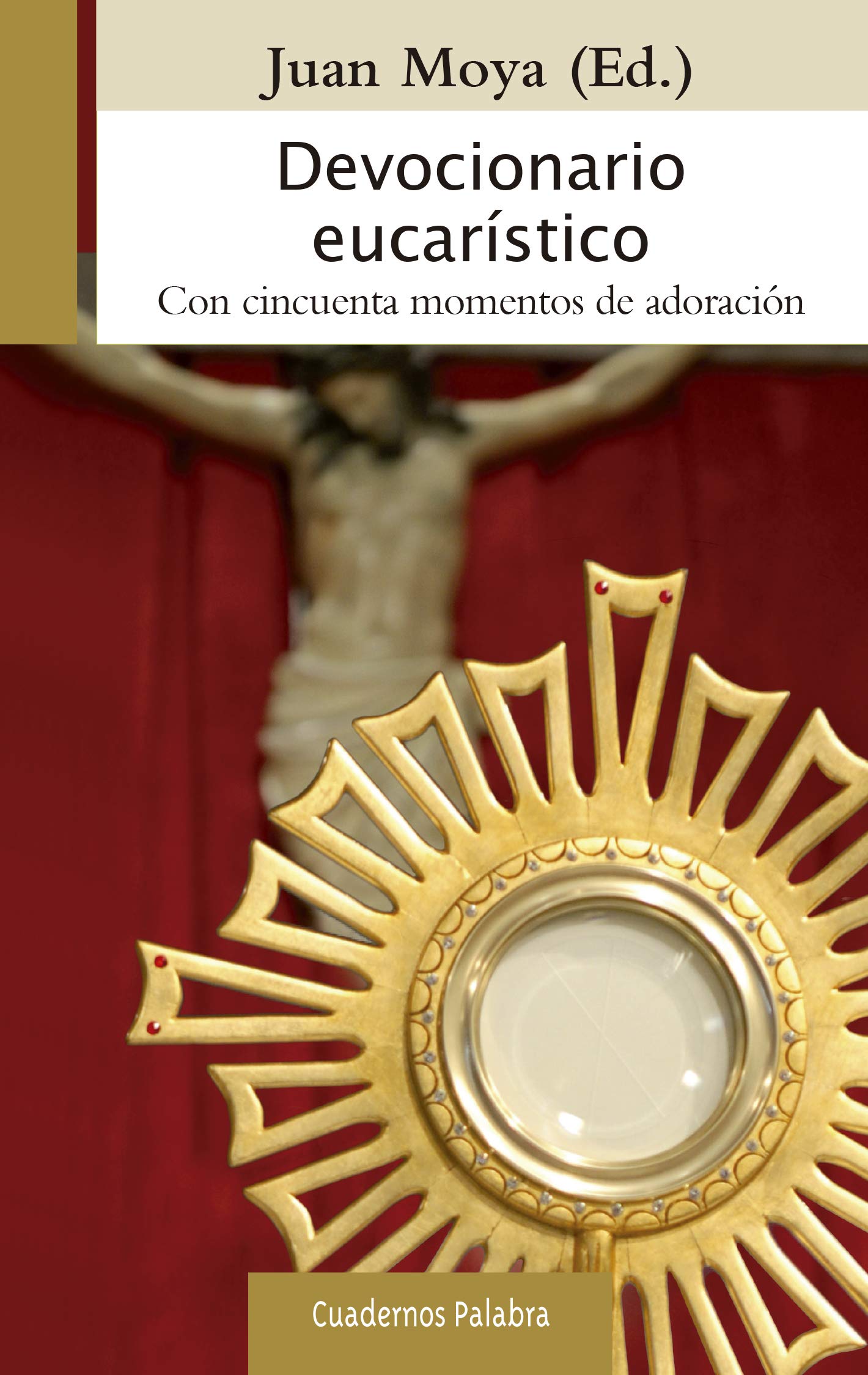 Devocionario eucarístico : con cincuenta momentos de adoración Social Sciences