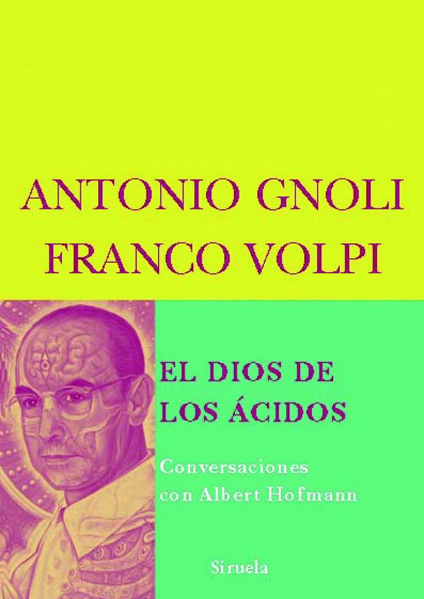 El Dios de los ácidos : conversaciones con Albert Hofmann International