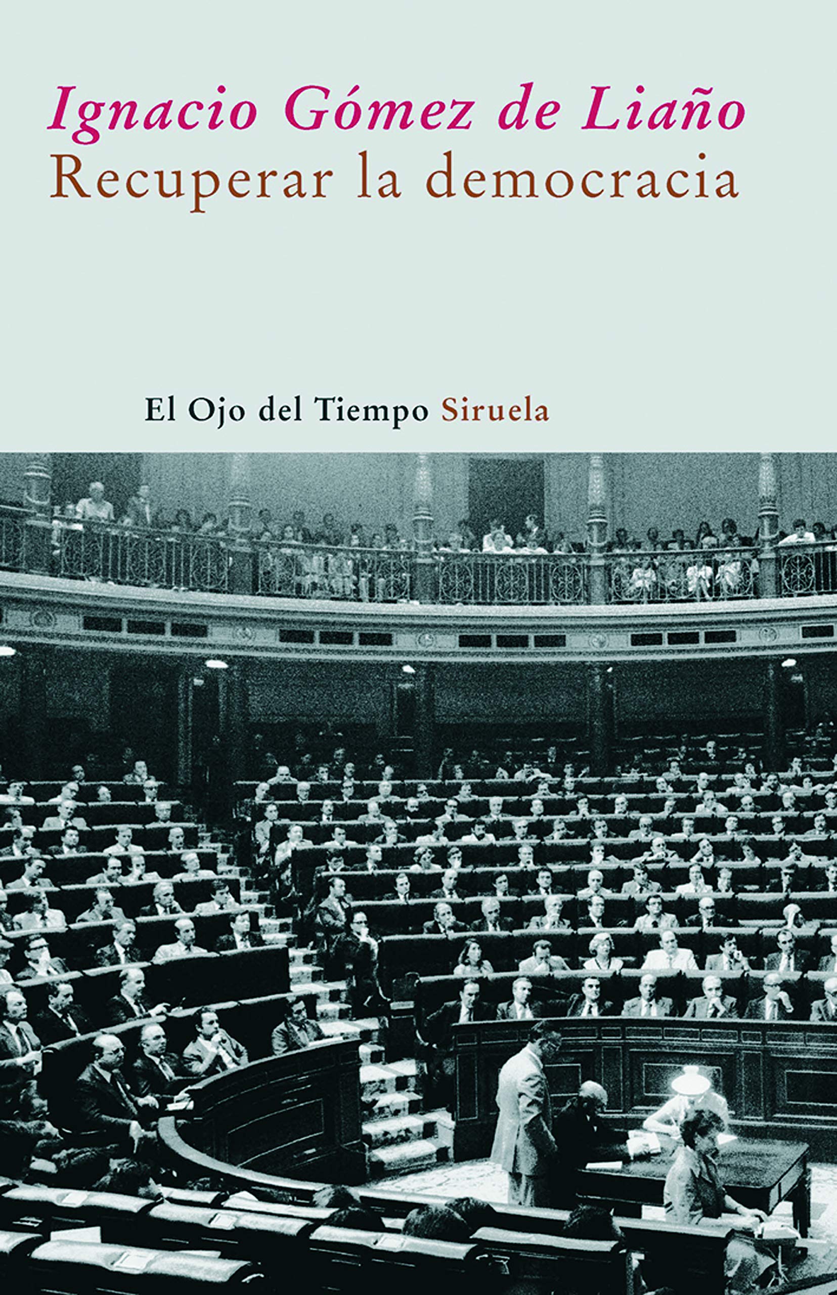 Recuperar la democracia (El Ojo del Tiempo, Band 34) Social Sciences