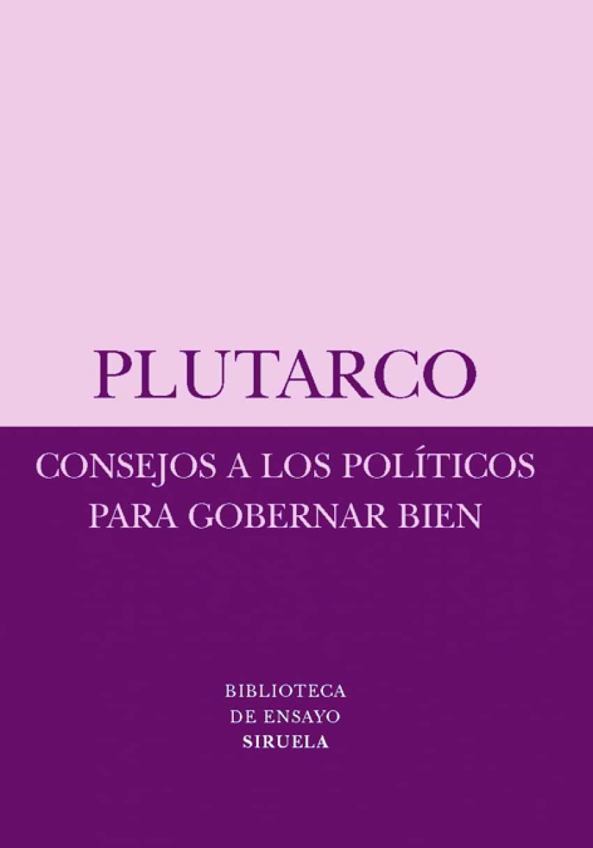 Consejos a los políticos para gobernar bien (Biblioteca de Ensayo / Serie menor, Band 44) Philosophy