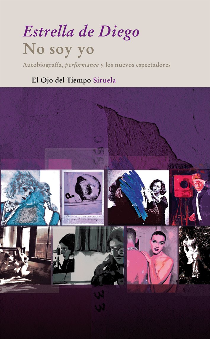 No soy yo : autobiografía, "performance" y los nuevos espectadores (El Ojo del Tiempo, Band 54) Essays & Short Stories