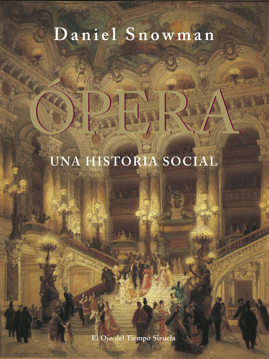 Ópera / The Gilded Stage: Una historia social/A Social History of Opera book