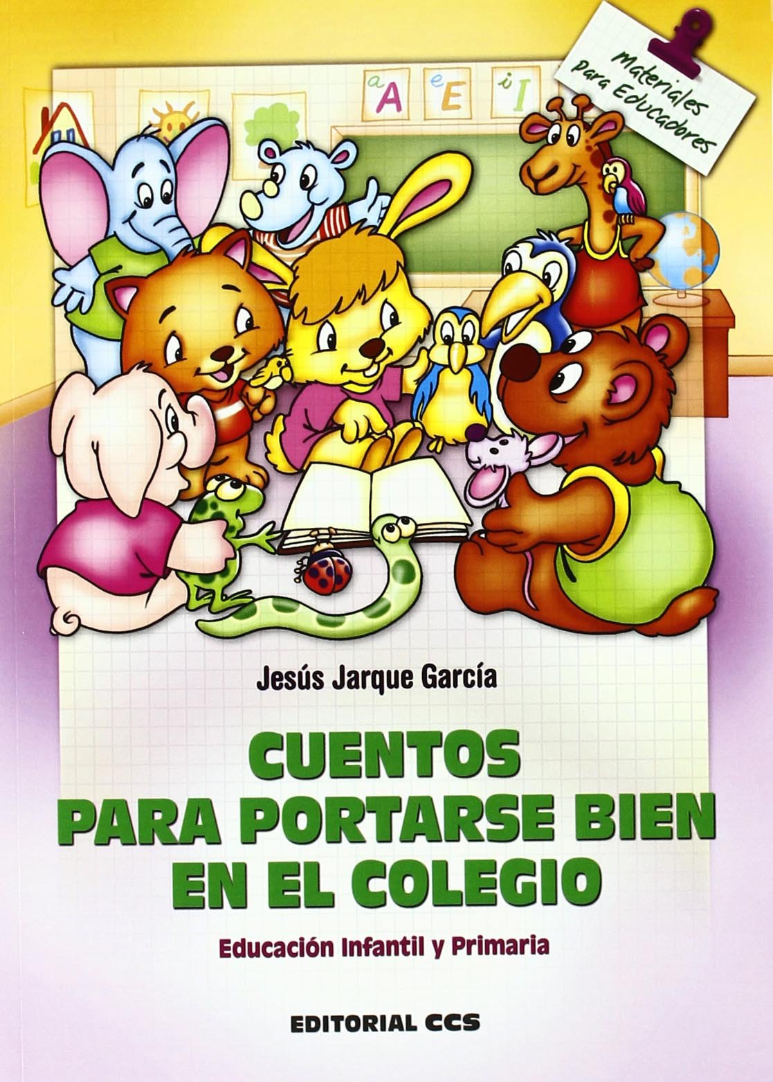Cuentos para portarse bien en el colegio : educación infantil y primaria (Materiales para educadores, Band 104) Novels & Short Stories