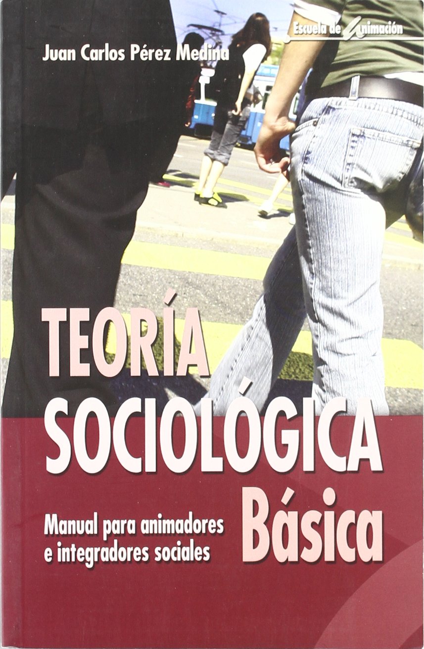 Teoría Sociológica Básica: Manual para animadores e integradores sociales book