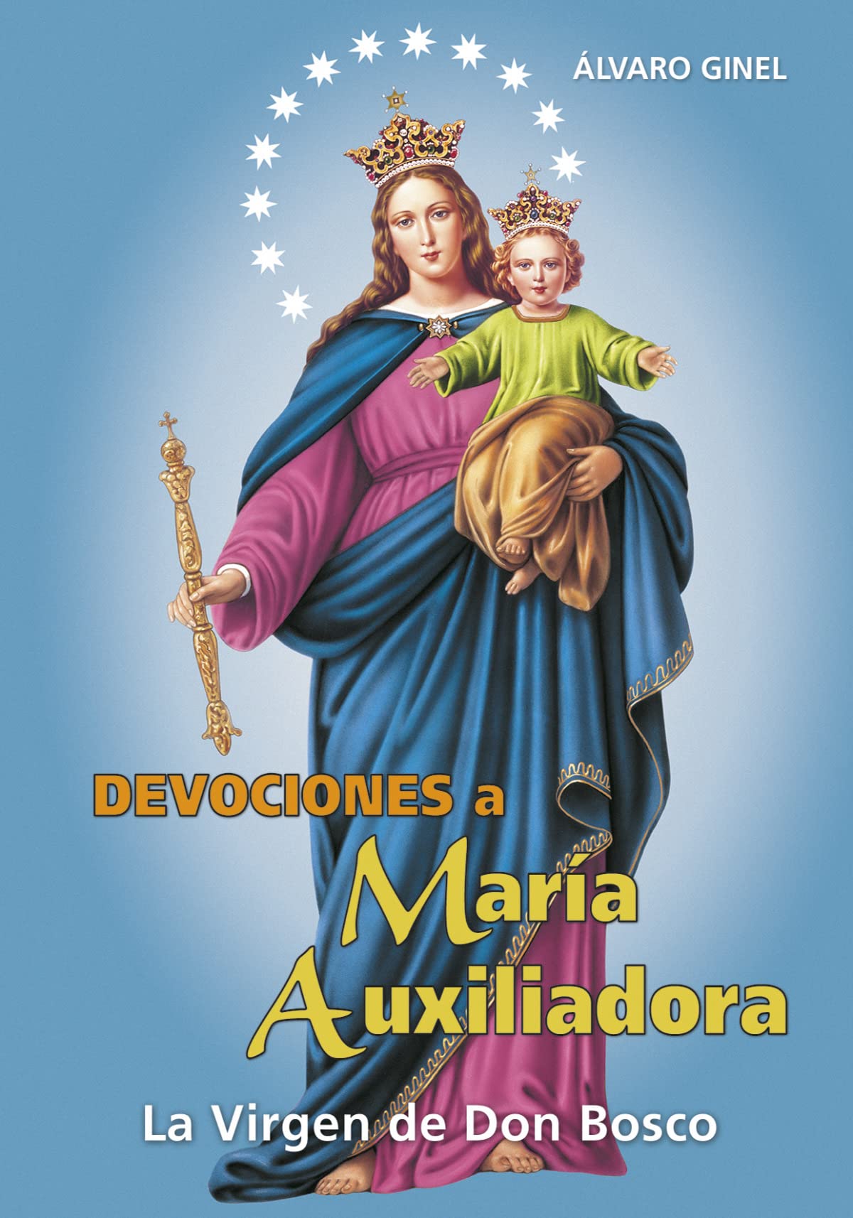 Devociones a María Auxiliadora: La Virgen de Don Bosco Religion & Esotericism
