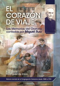 El corazón de viaje: Las Memorias del Oratorio contadas por Miguel Rua (Don Bosco) Religion & Esotericism