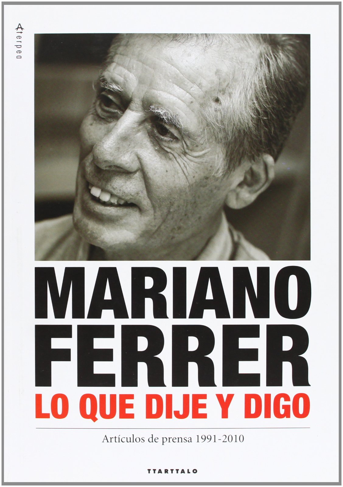 Mariano Ferrer. Lo que dije y digo (Aterpea, Band 14) Social Sciences