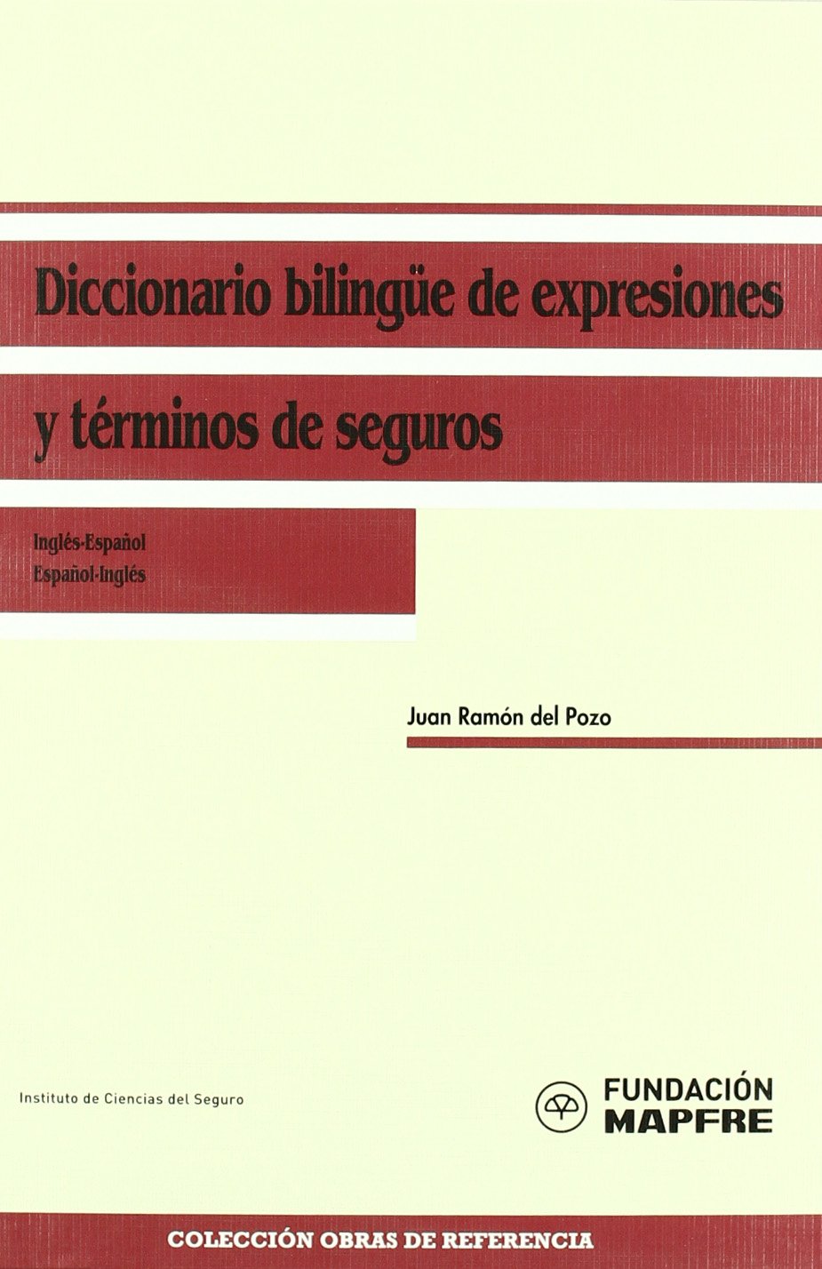 Diccionario bilingüe de expresiones y términos de seguros, inglés-español / español-inglés Non-fiction