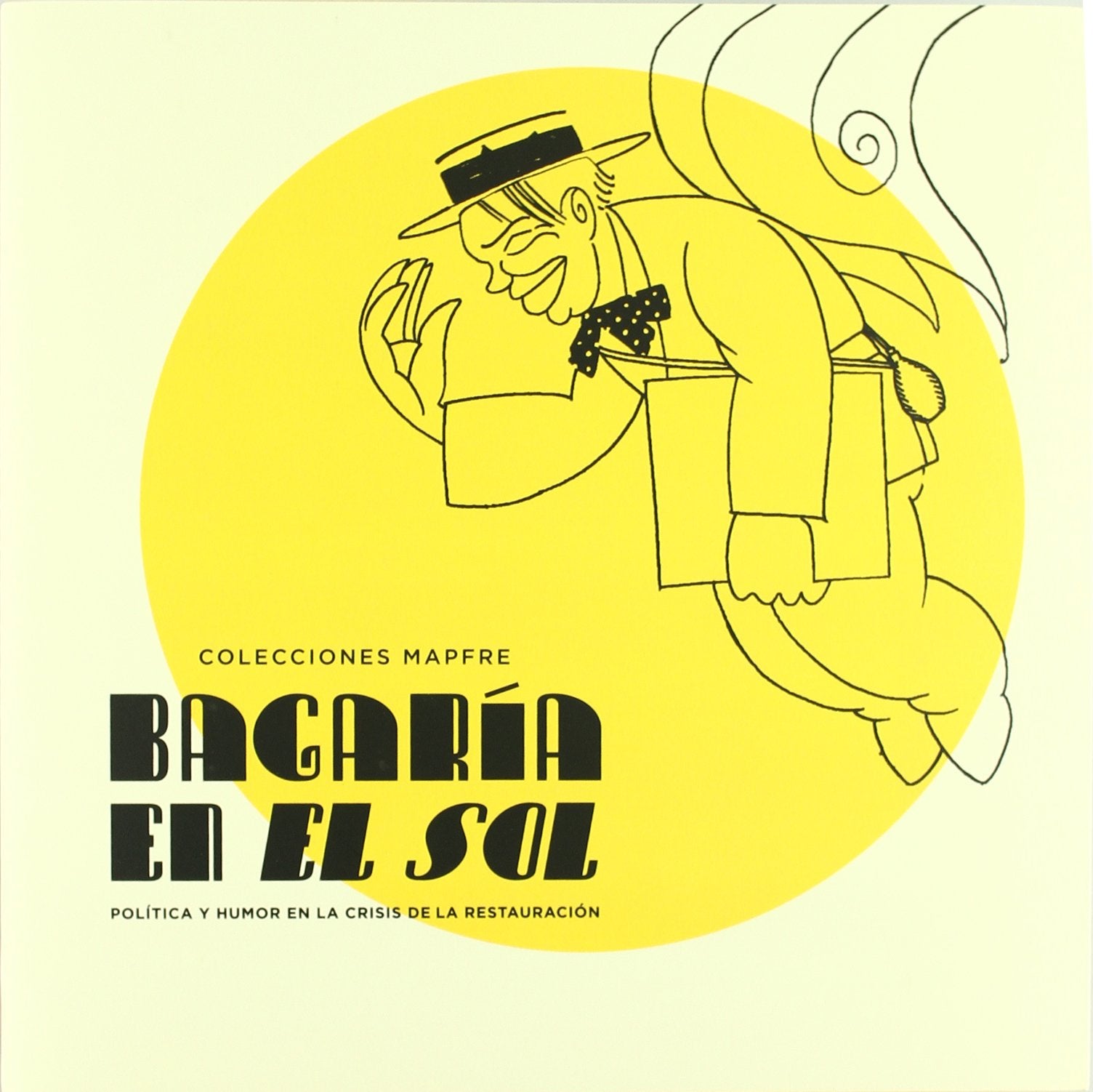Bagaria En El Sol/ Bagaria in the Sun: Politica Y Humor En La Crisis De La Restauracion book