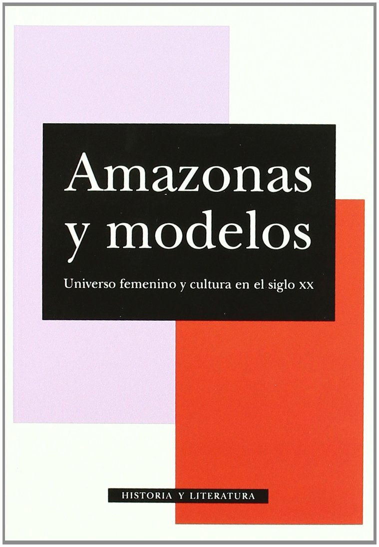 Amazonas y modelos: universo femenino y cultura en el siglo XX Books