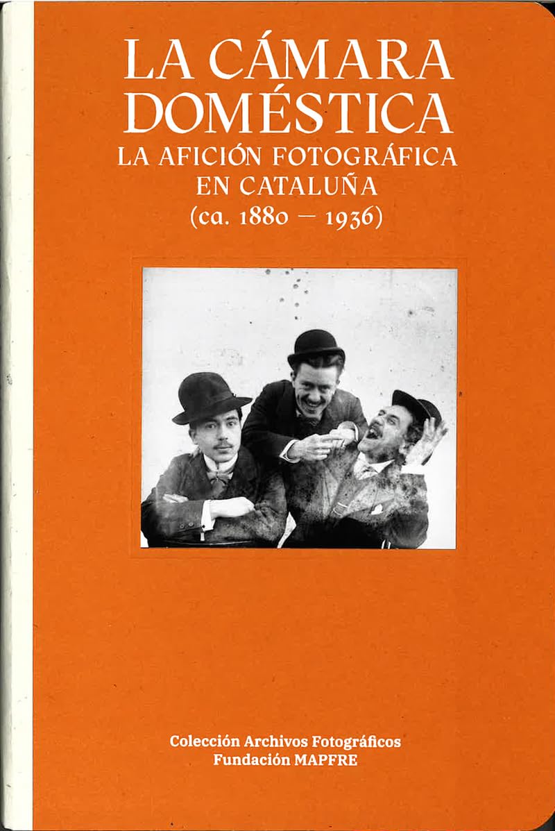 LA CÁMARA DOMÉSTICA: LA AFICIÓN FOTOGRÁFICA EN CATALUÑA (1888-1936) Travel
