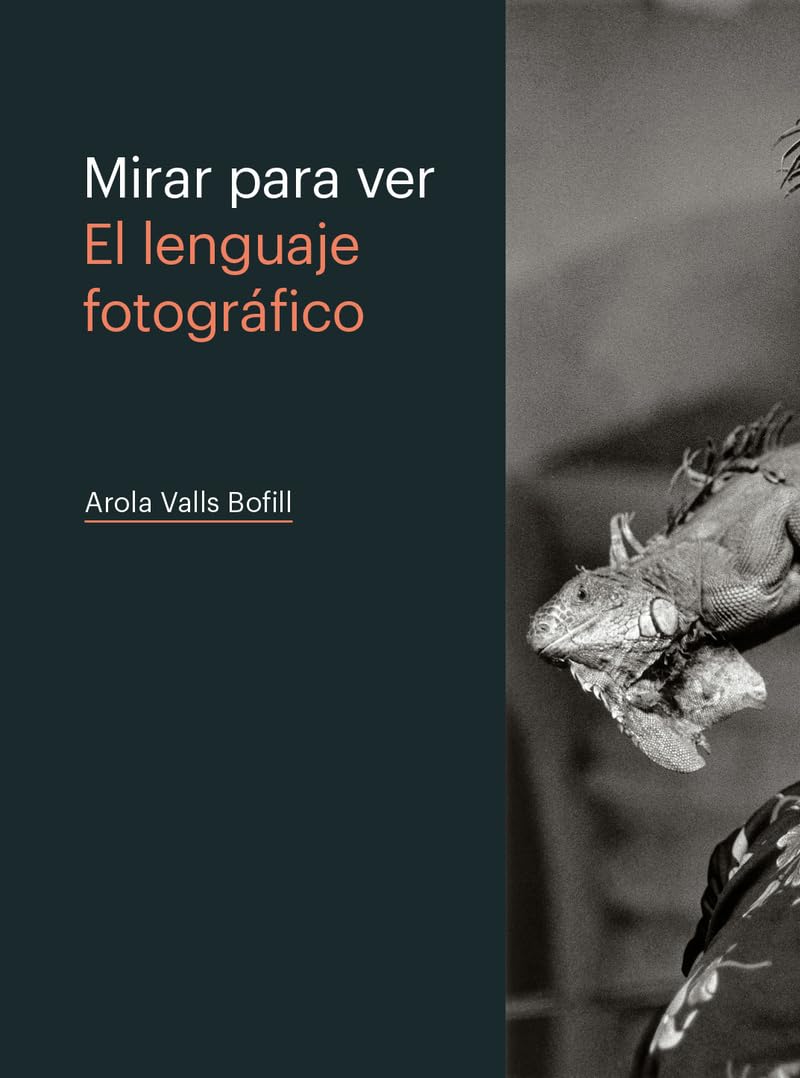 MIRAR PARA VER. EL LENGUAJE FOTOGRÁFICO Photography