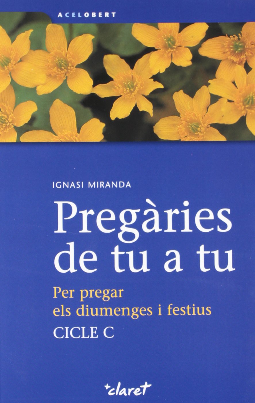 Pregàries de tu a tu : per pregar els diumenges i festius, cicle C Learning & Reference