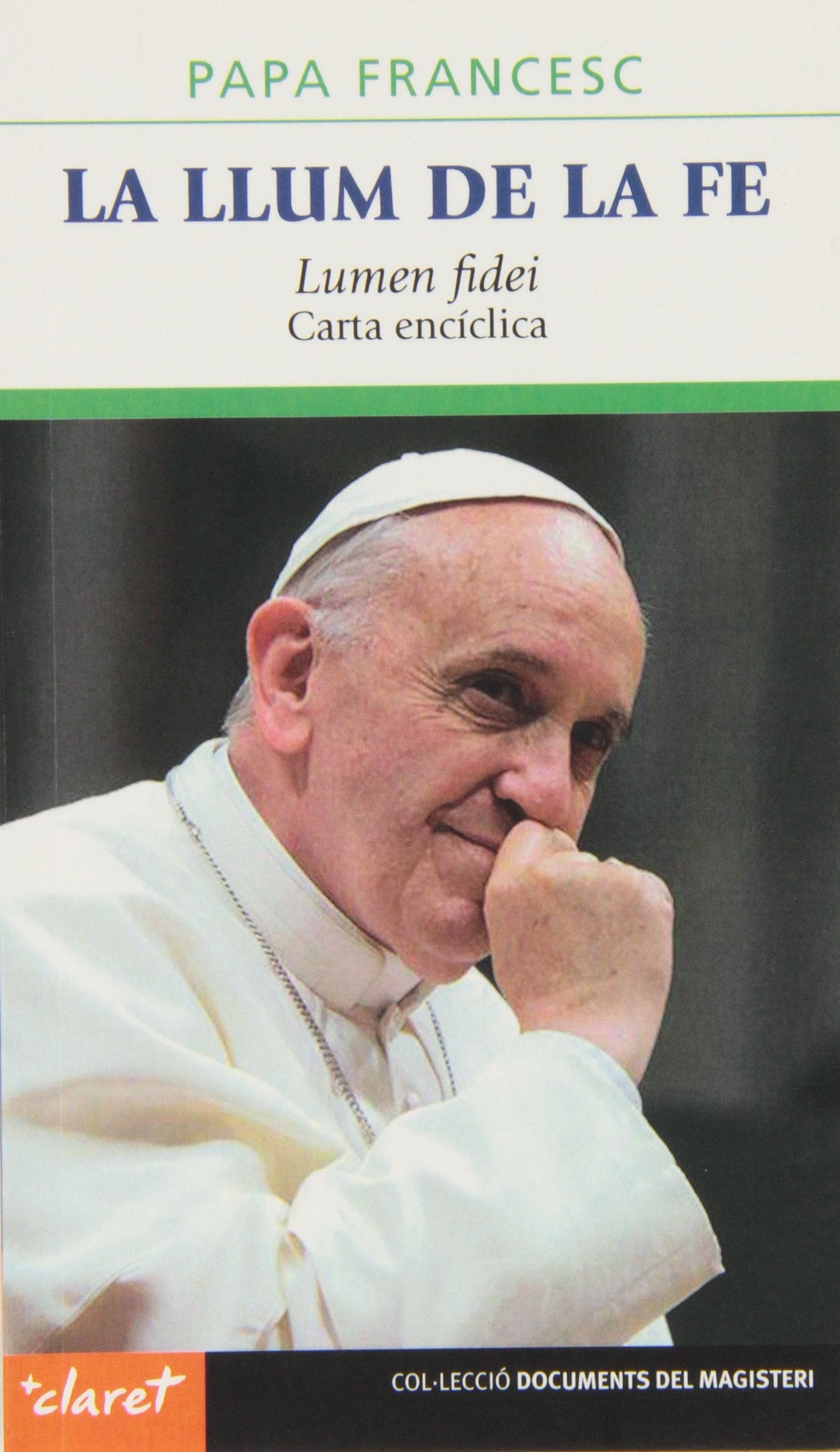 La llum de la fe: Lumen fidei. Carta encíclica (Documents del magisteri, Band 58) Philosophy