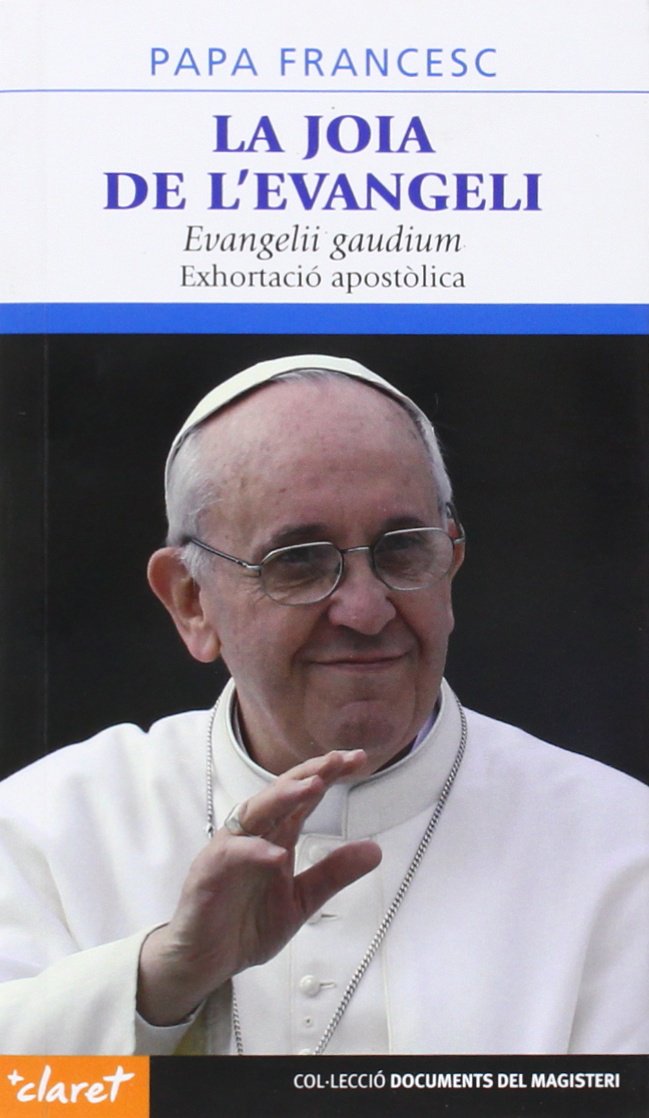 La joia de l'Evangeli : Evangelii gaudium. Exhortació apostòlica Social Sciences