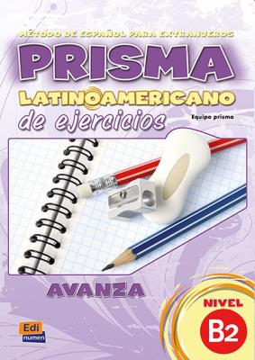 Prisma latinoamericano de ejercicios avanza, nivel B2 : metodo de espanol para extranjeros book