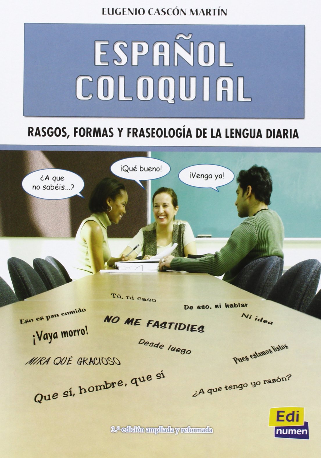 Cambridge Spanish Español Coloquial (Nueva Edición): Rasgos, formas y fraseología de la lengua diaria / Characteristics, Similitude and Everyday Language Phraseology (Gramática, Band 0) Social Sciences