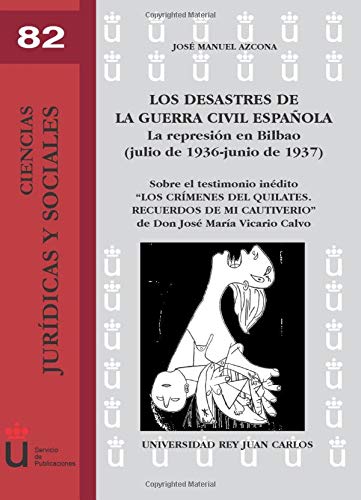 Los desastres de la Guerra Civil española. La represión en Bilbao (julio de 1936 - junio de 1937): La Represion En Bilbao (Julio de 1936-Junio de ... - Ciencias Jurídicas y Sociales, Band 82) Social Sciences