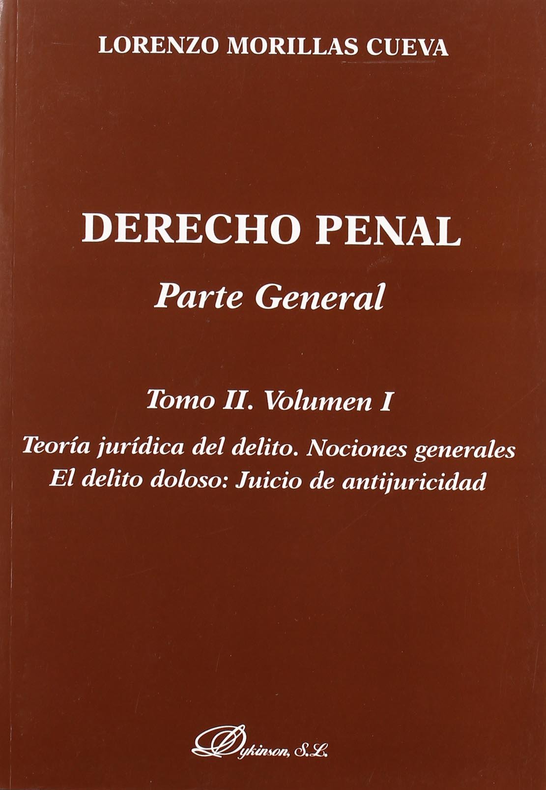 Derecho penal. Parte general/ Criminal Law: Teoria juridica del delito. Nociones generales. El delito doloso: Juicio de antijuricidad/ Legal Theory of ... Concepts. the Crime: Trial of Antijuricidad book