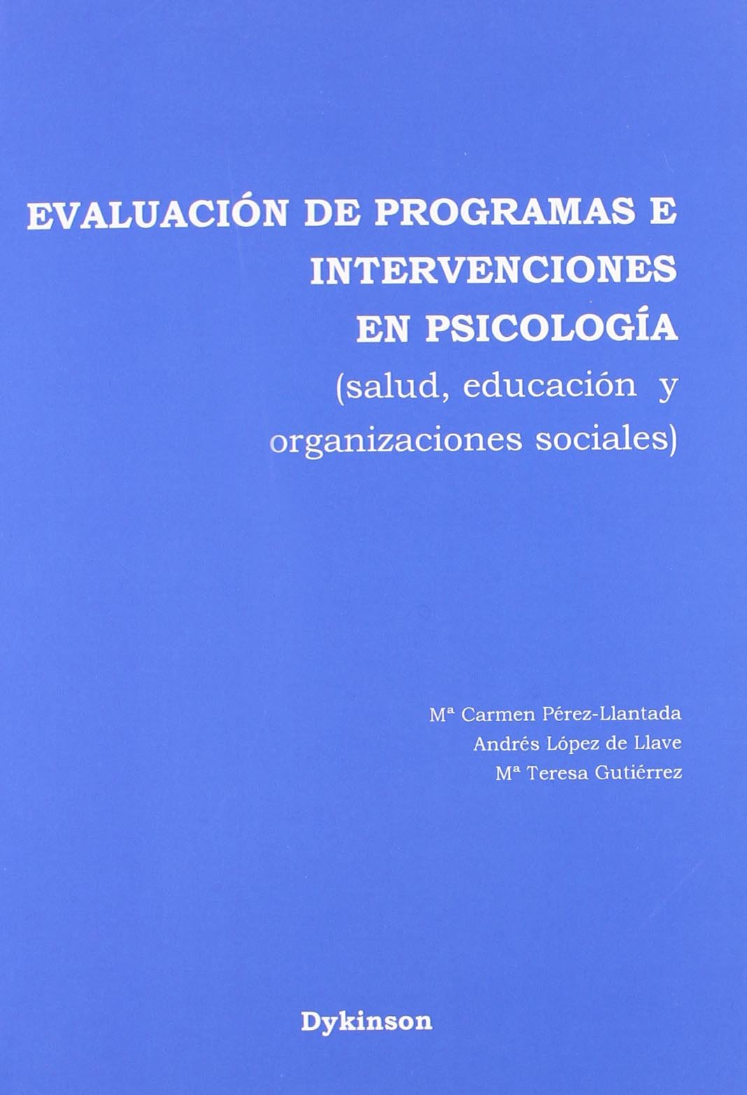 Evaluacion De Programas E Intervenciones En Psicologia/ Assessment and Intervention Programs in Psychology: Salud, Educacion Y Organizaciones Sociales/ Health, Education and Social Organizations book