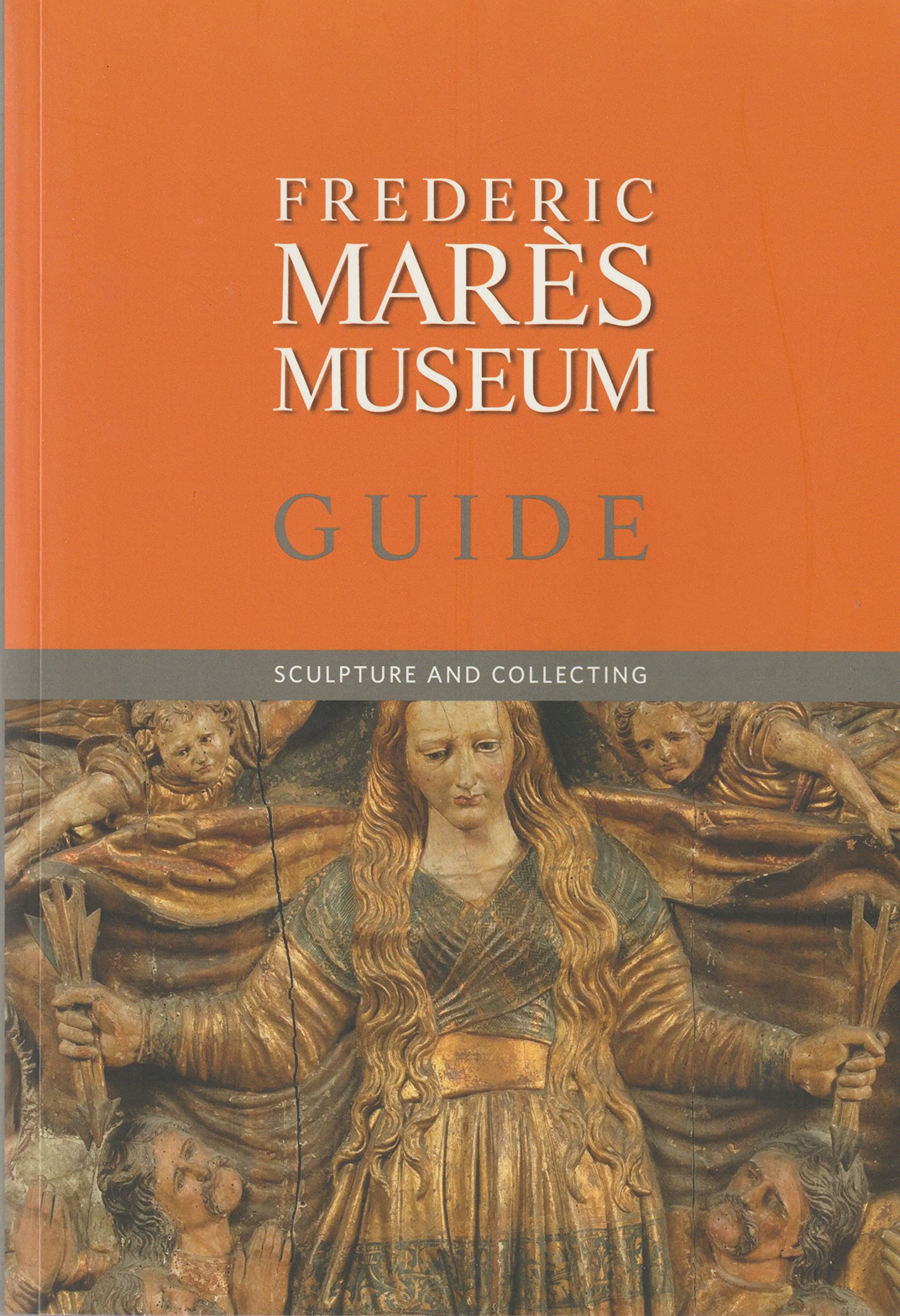 Guide : museu frederic Mares (ingles): Sculpture and Collecting (Arts a la Ciutat) Social Sciences