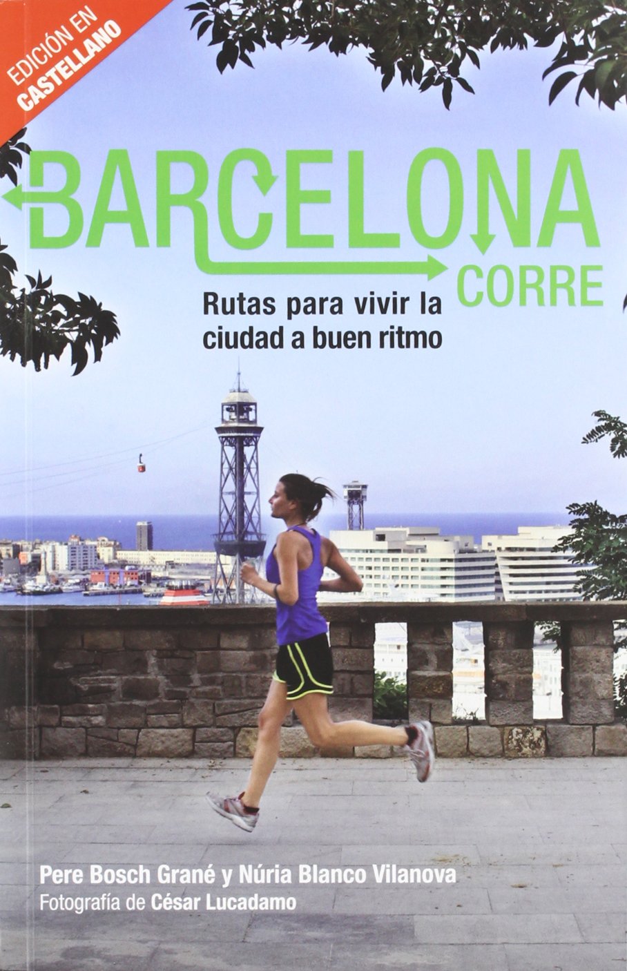 Barcelona corre: Rutas para vivir la ciudad a buen ritmo book