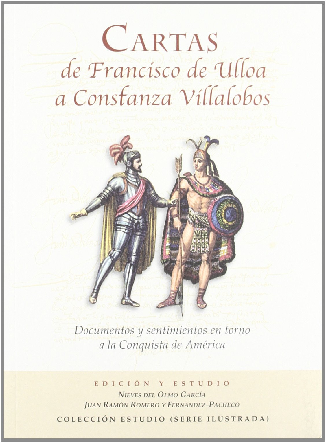 Cartas de Francisco de Ulloa a Constanza Villalobos : documentos y sentimientos en torno a la conquista de América: Documentos y Sentimientos En Torno a la Conquista de America Learning & Reference