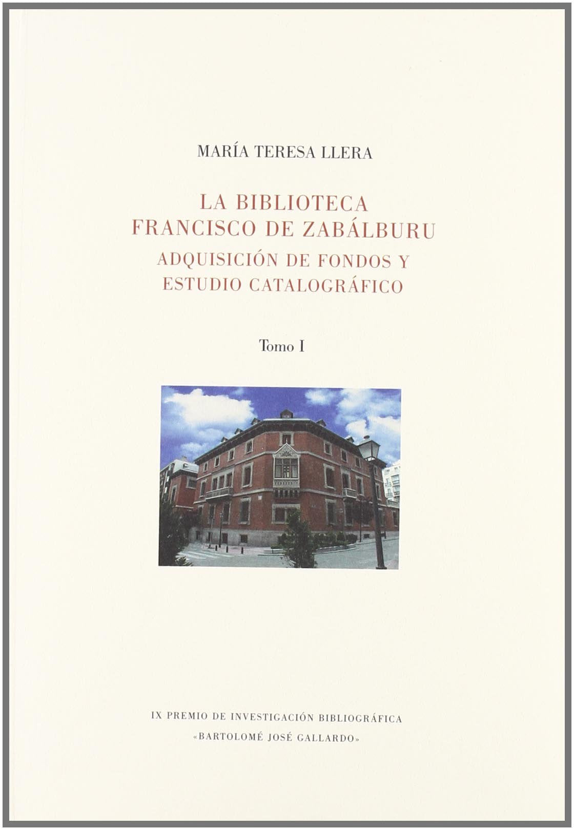 La biblioteca Francisco de Zabalburu : adquisición de fondos y estudio catalográfico Reference Books