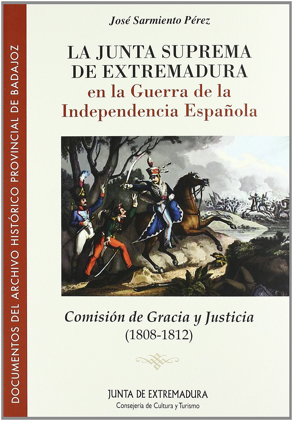 LA JUNTA SUPREMA DE EXTREMADURA EN LA GUERRA DE LA INDEPENDENCIA ESPAÑOLA: COMISIÓN DE GRACIA Y JUSTICIA (1808-1812) Social Sciences