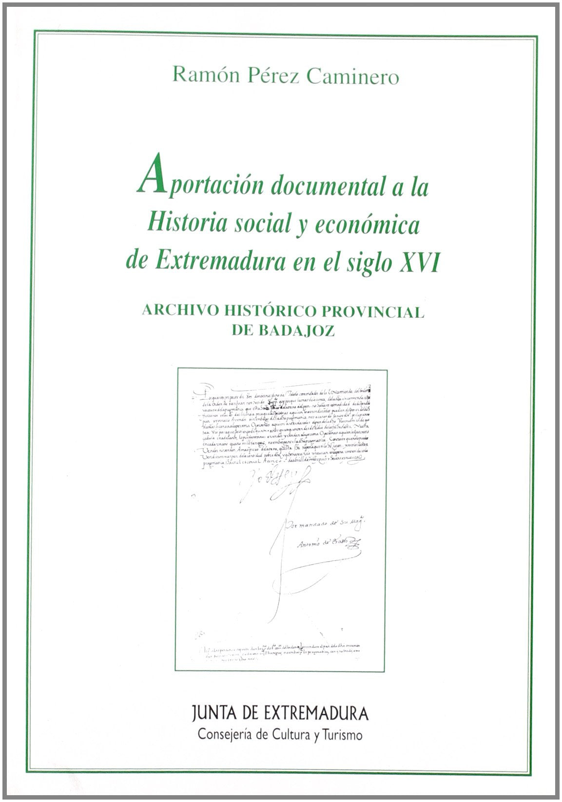 Aportación documental a la historia social y económica de Extremadura en el siglo XVI : Archivo Histórico Provincial de Badajoz Learning & Reference