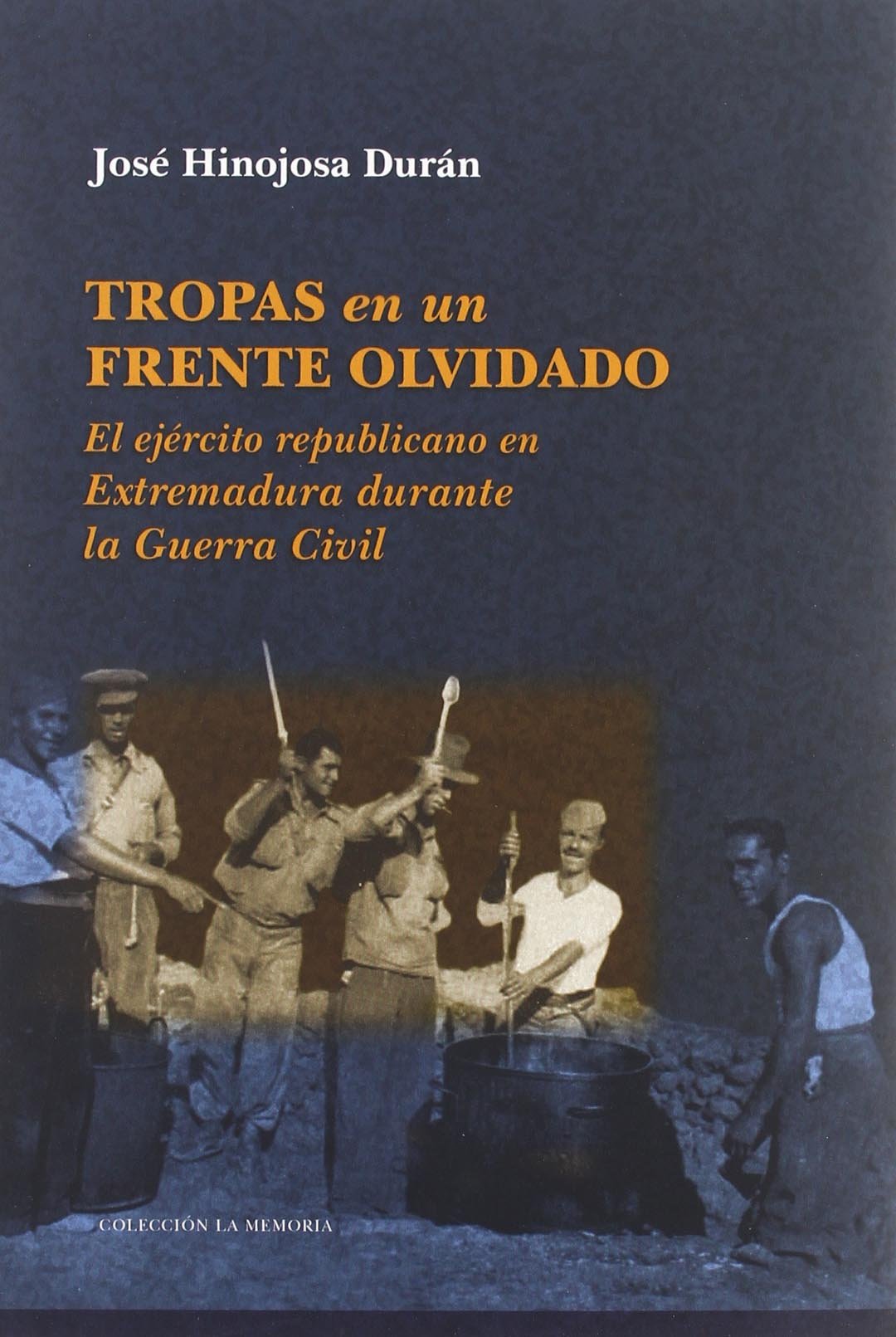 Tropas en un frente olvidado : el ejército republicano en Extremadura durante la Guerra Civil Learning & Reference