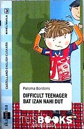 Difficult teenager bat izan nahi dut book