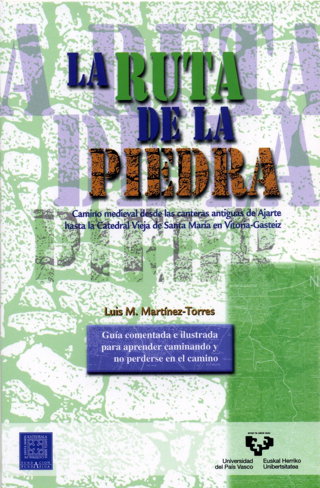 La ruta de la piedra. Camino medieval desde las canteras antiguas de Ajarte hasta la Catedral Vieja de Santa María en Vitoria-Gasteiz (Zabalduz) Natural Sciences