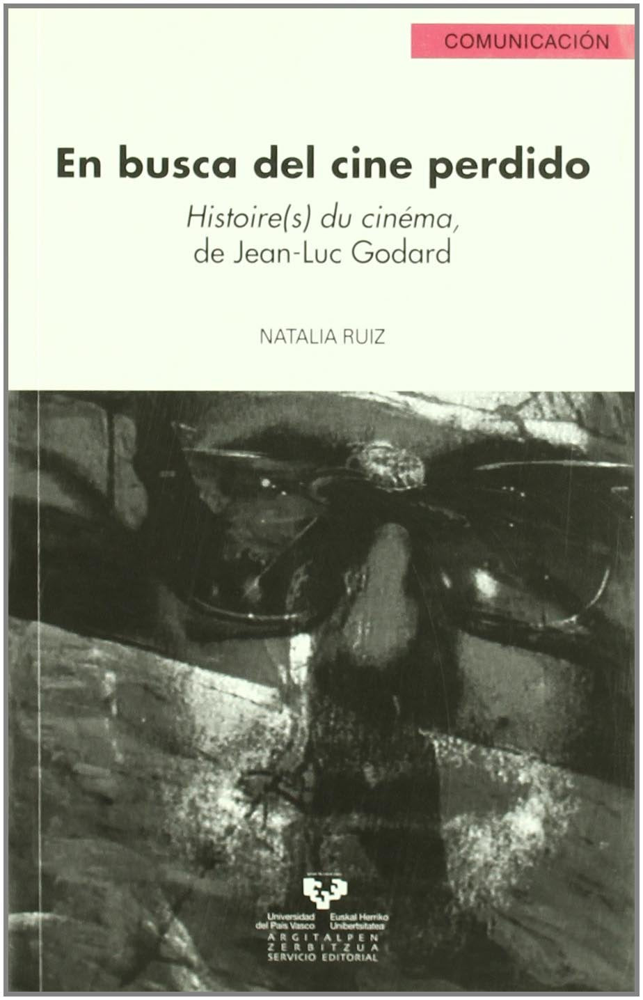 En busca del cine perdido : histoire(s) du cinéma, de Jean-Luc Godard Media & Communication