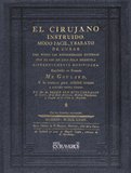 El cirujano instruido : modo facil, y barato de curar casi todas las enfermedades externas con el uso de una sola medicina diferentemente modificada Medicine