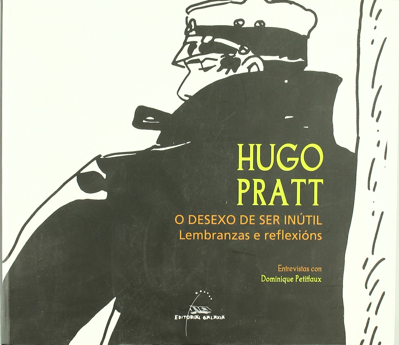 Hugo Pratt. O desexo de ser inútil: Lembranzas e reflexións book