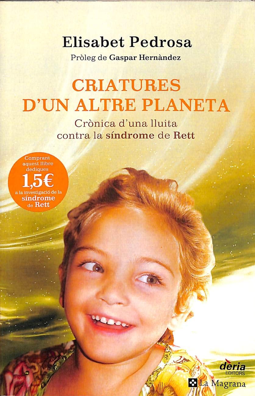 Criatures d ' un altre planeta: Crònica d'una lluita contra la síndrome de Rett (OTROS LA MAGRANA, Band 5) Non-fiction